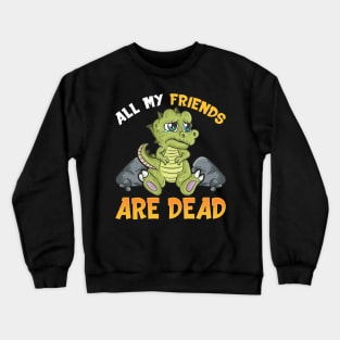 Cute All My Friends Are Dead Funny Dinosaur Pun Crewneck Sweatshirt